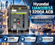 Hyundai UAN32B3A 3200A ACB for High-Capacity Power Protection