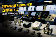 Top Marine Automation Components to Keep Ready for Quick Repairs